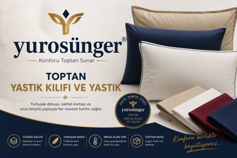 Toptan Yastık Kılıfı ve Yastık Alımında Doğru Tercih